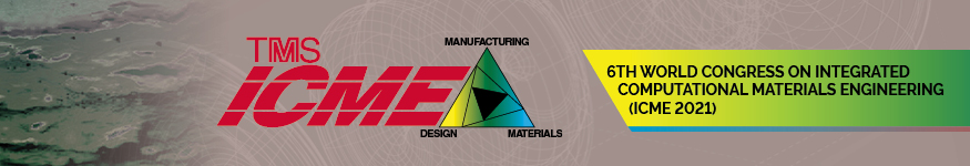 6th World Congress on Integrated Computational Materials Engineering (ICME 2021) 