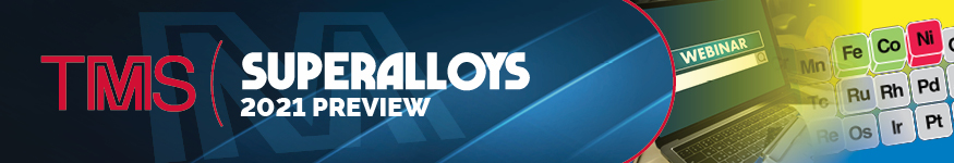 Superalloys 2021 Preview Webinar Series