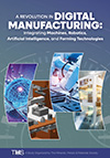 A Revolution in Digital Manufacturing: Integrating Machines, Robotics, Artificial Intelligence, and Forming Technologies