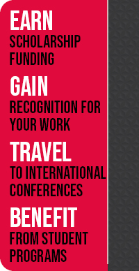 Earn scholarship funding. Gain recognition for your work. Travel to international conferences. Benefit from student programs.