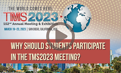 Why Should Students Participate in the TMS2023 Meeting?