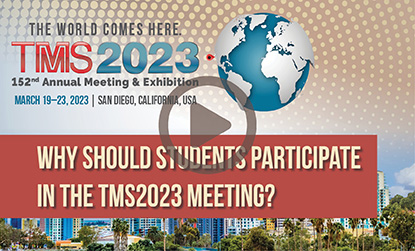 Why Should Students Participate in the TMS2023 Meeting?