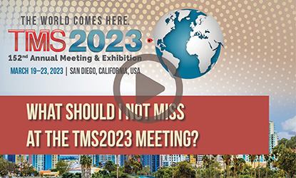 What Should I Not Miss at the TMS2023 Meeting?